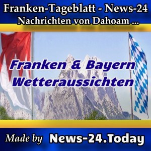 Franken - Bayern-News - Wetteraussichten - Aktuell -