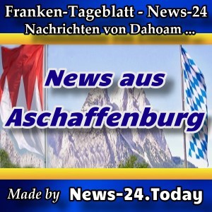 News-24-Franken - Aschaffenburg - Aktuell