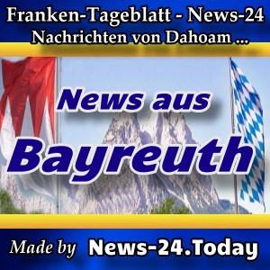 News-24-Franken - Bayreuth - Aktuell