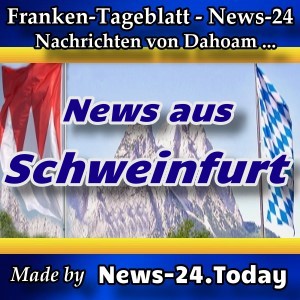 News-24-Franken - Schweinfurt - Aktuell