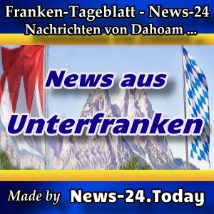 News-24-Franken - Unterfranken - Aktuell