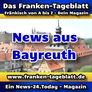 News-24 - Today - Franken - Bayreuth - Aktuell -
