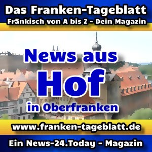News-24 - Today - Franken - Hof - Aktuell -
