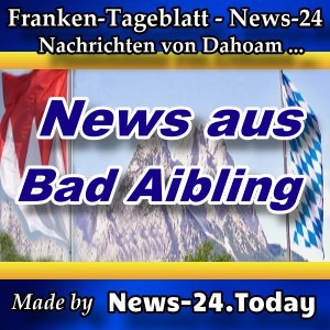 News-24.Bayern - Bad Aibling - Aktuell -