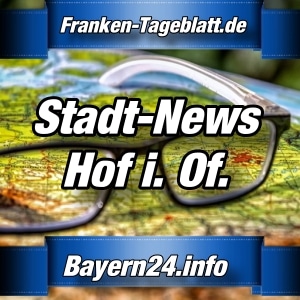 Bayern24-Franken-Tageblatt - Nachrichten aus Hof in Oberfranken