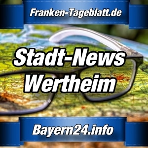 Bayern24.info - News aus Wertheim -