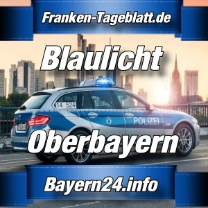 Franken-Tageblatt - Polizei-News - Oberbayern