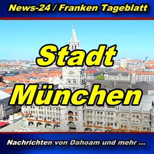 News-24.bayern - Stadt München - Aktuell -