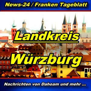 News24 - Franken - Landkreis Würzburg - Aktuell -