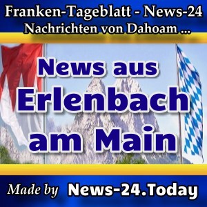 News-24. Today - Franken - Erlenbach am Main - Aktuell -